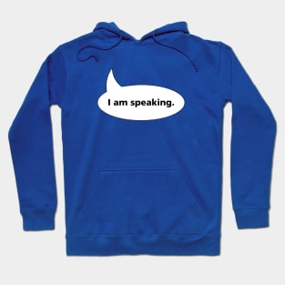 I Am Speaking Hoodie